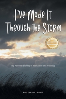 I've Made It Through the Storm: My Personal Journey of Heartaches and Winning 1963718631 Book Cover