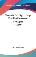 Chronik Der Kgl. Haupt Und Residenzstadt Stuttgart (1900) 1168091667 Book Cover