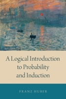 Logical Introduction to Probability and Induction 0190845384 Book Cover