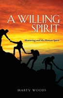 A Willing Spirit: Mentoring and the Human Spirit 1662879687 Book Cover