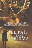 El Pa?s Del Prisma (Narrativa) 1670135098 Book Cover