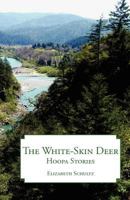 The White-Skin Deer: Hoopa Stories 0980010225 Book Cover