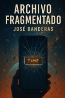 Archivo Fragmentado (Spanish Edition) B0FMSD36G7 Book Cover