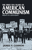 First Ten Years of American Communism: Report of a Participant 0873483537 Book Cover