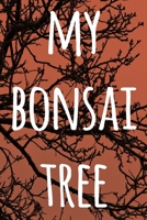 My Bonsai Tree: The perfect way to record you the progress with your bonsai tree! Ideal gift for anyone you know who loves bonsai! 1692909932 Book Cover