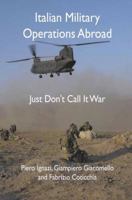 Italian Military Operations Abroad: Just Don't Call it War 0230228917 Book Cover