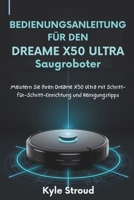 Bedienungsanleitung für den Dreame X50 Ultra Saugroboter: Meistern Sie Ihren Dreame X50 Ultra mit Schritt-für-Schritt-Einrichtungs- und Reinigungstipps (German Edition) B0FNX6FRVX Book Cover