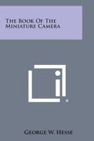 The Book Of The Miniature Camera 1258576937 Book Cover