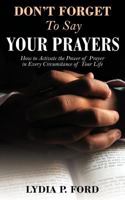 Don't Forget to Say Your Prayers 1936750414 Book Cover