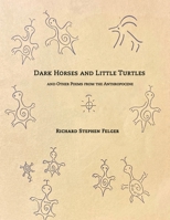 Dark Horses and Little Turtles: And Other Poems from the Anthropocene 0984389210 Book Cover
