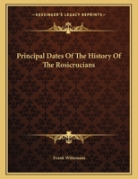 Principal Dates Of The History Of The Rosicrucians 1163072168 Book Cover