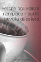 Perché agli italiani non piace il caffè bevuto all'estero 1657053458 Book Cover