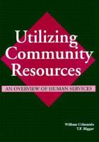 Utilizing Community Resources: An Overview of Human Services 1577662903 Book Cover