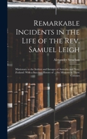 Remarkable Incidents in the Life of the Rev. Samuel Leigh: Missionary to the Settlers and Savages of Australia and New-Zealand: With a Succinct History of ... the Missions in Those Colonies B0BPYRMLJZ Book Cover