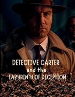 Detective Carter and the Labyrinth of Deception B0DSG31BM8 Book Cover