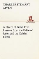 A Fleece of Gold Five Lessons from the Fable of Jason and the Golden Fleece 9356018502 Book Cover