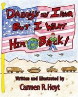 Daddy's in Iraq, but I Want him Back 1412060427 Book Cover