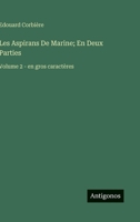 Les Aspirans De Marine; En Deux Parties: Volume 2 - en gros caractères (French Edition) 3563273790 Book Cover