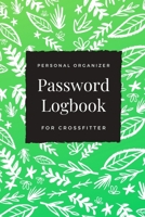 Password Logbook For Crossfitter: Beautiful Alphabetical Password Book Organizer Perfect For Tracking Usernames, Logins, Passwords, Web Addresses and More B084QKY299 Book Cover