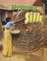 The Biography of Silk (How Did That Get Here?) 0778725235 Book Cover