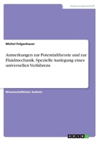 Anmerkungen zur Potentialtheorie und zur Fluidmechanik. Spezielle Auslegung eines universellen Verfahrens 3668908036 Book Cover