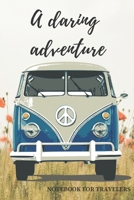 A daring adventure: traveling notebook for saving and capturing the best life moments. well designed with nice colors; for men; women; girls and boys 165879382X Book Cover