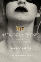 Necklace/Choker: then, meanwhile, now./a small novel in fragments/ 085742890X Book Cover