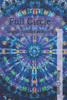 Full Circle: Tangled Web Series Book 4 1080424539 Book Cover