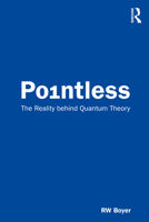 Pointless: The Reality Behind Quantum Theory 0367337193 Book Cover