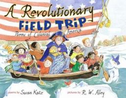 A Revolutionary Field Trip: Poems of Colonial America 0689840047 Book Cover