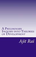 A Preliminary Inquiry into Theories of Development 1534609350 Book Cover
