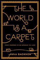 The World Is a Carpet: Four Seasons in an Afghan Village 1594488320 Book Cover