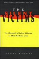 The Silent Victims: The Aftermath of Failed Children on Their Mothers' Lives 096738902X Book Cover