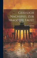 Geistlich Nachspiel zur Tragödie Faust 1021643890 Book Cover