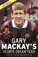 Gary MacKay's Hearts Dream Team 1845024532 Book Cover