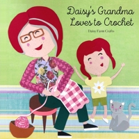 Daisy's Grandma Loves to Crochet 0578737779 Book Cover