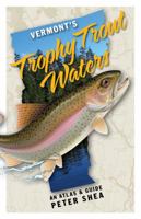 Vermont's Trophy Trout Waters 0692568131 Book Cover