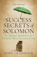 Success Secrets of Solomon: The Ancient Blueprint for Wisdom, Wealth, and Success B0FDTR5HRQ Book Cover