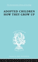 Adopted Children Ils 123: A Study of their Adjustment as Adults (International Library of Sociology) 0415176409 Book Cover