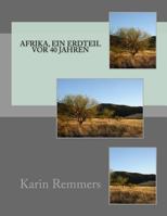 Afrika, Ein Erdteil VOR 40 Jahren 1981534709 Book Cover