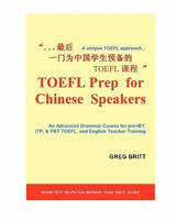 TOEFL Prep for Chinese Speakers: An Advanced Grammar Course for pre-iBT, ITP, & PBT TOEFL, and English Teacher Training 1453697128 Book Cover