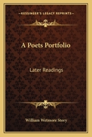 A Poet's Portfolio; Later Readings 0548469040 Book Cover