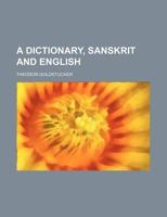 A Dictionary, sanskrit and English 1235910962 Book Cover