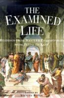 The Examined Life: Readings from Western Philosophers from Plato to Kant 0375405011 Book Cover