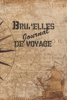 Bruxelles Journal de Voyage: 6x9 Carnet de voyage I Journal de voyage avec instructions, Checklists et Bucketlists, cadeau parfait pour votre s�jour en Bruxelles et pour chaque voyageur. 1699188416 Book Cover