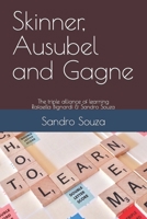 Skinner, Ausubel and Gagne: The triple alliance of learning - Rafaella Bignardi & Sandro Souza B0BYH4436S Book Cover
