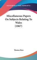 Miscellaneous Papers on Subjects Relating to Wales 1104194384 Book Cover