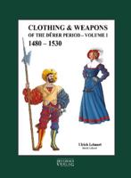 Clothing & Weapons of the Dürer Period 1480-1530 3963600705 Book Cover