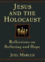 Jesus and the Holocaust: Reflections on Suffering and Hope 0385487657 Book Cover