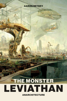 The Monster Leviathan: Anarchitecture 0262546337 Book Cover